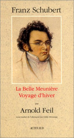 9782742705283: Franz Schubert - La Belle Meunire - Voyage d'hiver : Suivi d'un essai de Rolf Wollmann : Wilhelm Mller et le Romantisme
