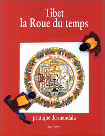 9782742705528: Tibet, la roue du temps: Pratique du mandala