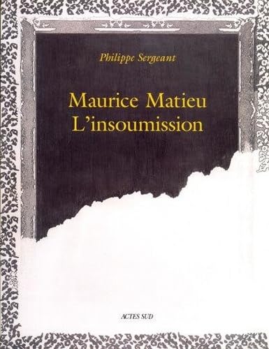 Stock image for L'insoumission, peintures de Maurice matieu for sale by Gallix