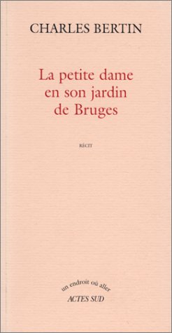Stock image for La Petite Dame en son jardin de Bruges: Recit for sale by Star Canyon Books
