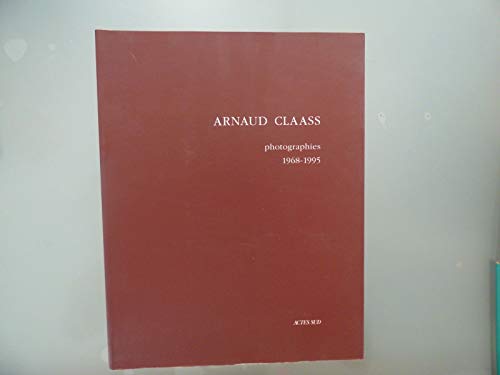 9782742707553: Arnaud Claass: Photographies 1968-1995