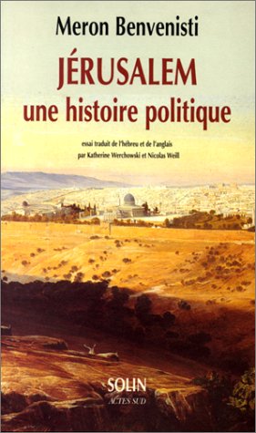 JÃ©rusalem, Une histoire politique (9782742707720) by Benvenisti, Meron