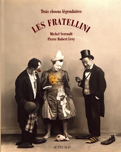 Stock image for Les Fratellini, Trois clowns lgendaires for sale by Book Deals