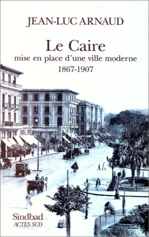 9782742715732: LE CAIRE. Mise en place d'une ville moderne 1967-1907, Des intrts du prince aux socits prives
