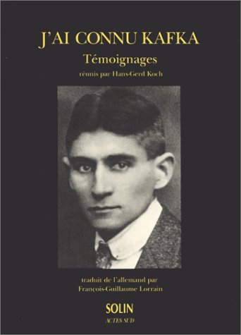 J'AI CONNU KAFKA. Témoignages (Archives Privée) - Koch, Hans-Gerd (Ed.)
