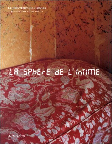 Stock image for La Sphre de l'intime. Codition Printemps de Cahors (Photographie) (French Edition) for sale by Black Dog Books