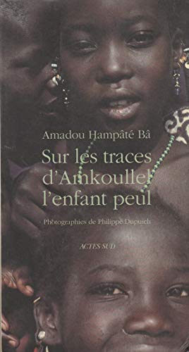 9782742718795: Sur les traces d'Amkoullel, l'enfant peul: - LIVRES EN FETE POUR LES 20ANS ACTES SUD