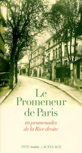 Beispielbild fr Le Promeneur de Paris ; 10 promenades de la Rive droite zum Verkauf von Librairie Laumiere