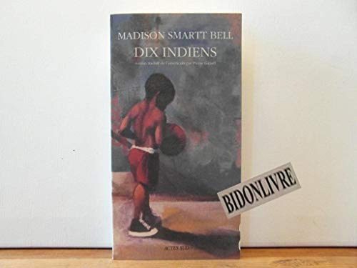 Dix indiens (9782742721689) by Smartt Bell, Madison