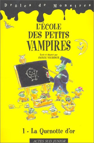 9782742723041: L'ecole des petits vampires t1 - la quenotte d'or: DROLES DE MONSTRES