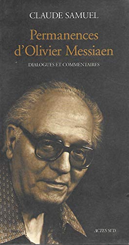 Permanences d'Olivier Messiaen: Dialogues et commentaires (9782742723768) by Samuel, Claude