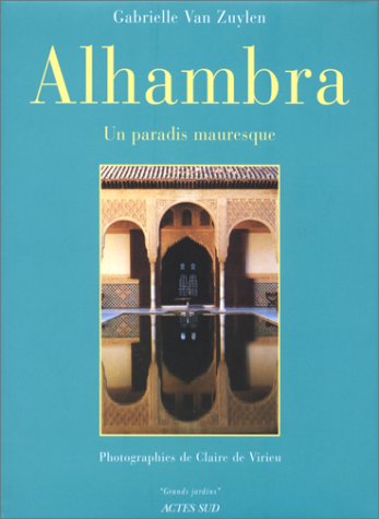 9782742724291: Alhambra, Un paradis mauresque: GRANDS JARDINS