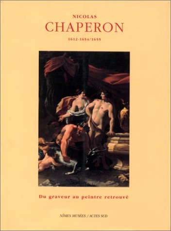 Beispielbild fr Nicolas Chaperon 1612-1654/1655. Du graveur au peintre retrouv. zum Verkauf von Luigi De Bei