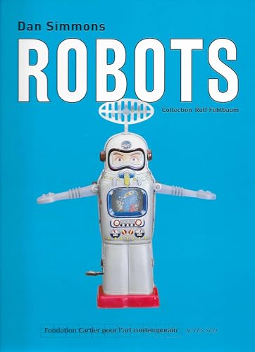 Stock image for Robots: Collection Rolf Fehlbaum [signed by Dan Simmons] for sale by Steven Edwards