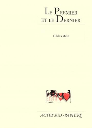 9782742725311: Le premier et le dernier: Ceci est une fiction, comdie ou tragdie, [Bourges, Maison de la culture, 11 janvier 2000