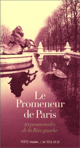 Imagen de archivo de Le promeneur de Paris. 10 promenades de la Rive gauche a la venta por LiLi - La Libert des Livres