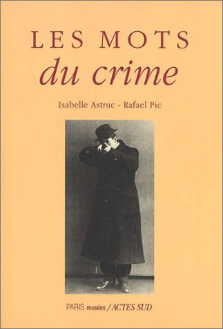 Imagen de archivo de Les Mots du crime Astruc, Isabelle and Pic, Rafael a la venta por LIVREAUTRESORSAS