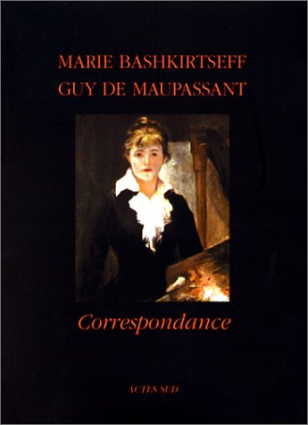 Correspondance avec Marie Bashkirtseff (9782742727780) by Maupassant (de), Guy; Reid, Martine