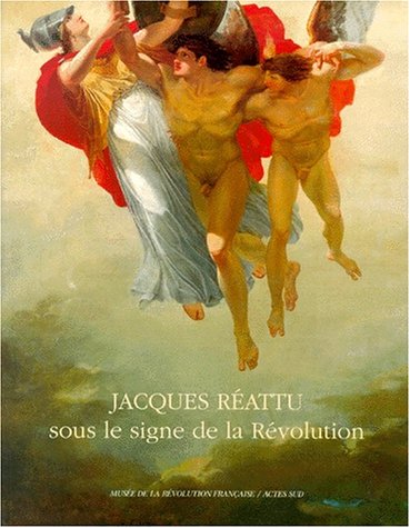 Jacques REATTU, sous le signe de la Révolution. - Collectif