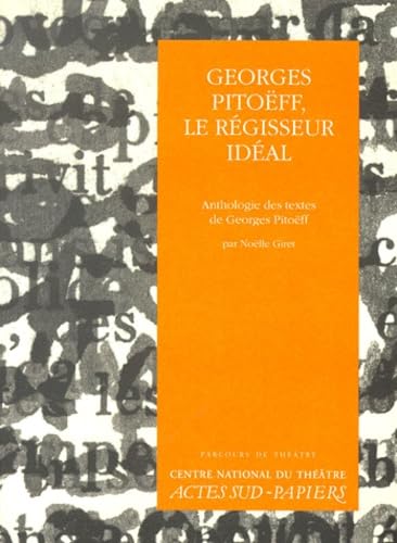 9782742730261: Georges Pitoeff, Le Regisseur Ideal. Anthologie Des Textes De Georges Pitoeff