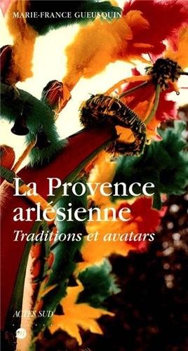 La Provence arlésienne: traditions et Avatars