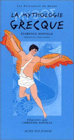 Stock image for Mythologie grecque (la): PREFACE DE COSTA-GAVRAS / ILLUSTREE PAR CHRISTINE NOIVILLE (Asj - documentaires) (French Edition) for sale by Wonder Book