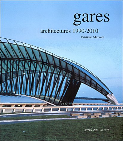 Stock image for Gares : Architectures 1990-2010 for sale by Ammareal