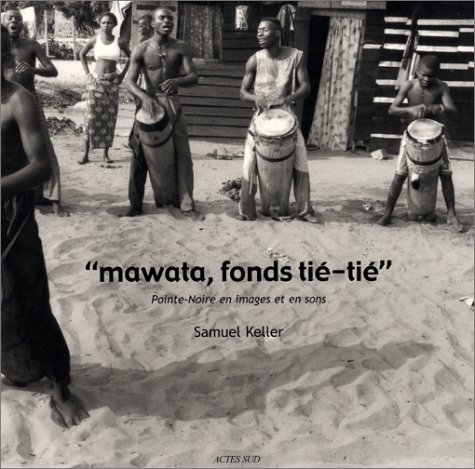 Stock image for Mawata, fonds ti-ti. Pointe-Noire en images et en sons, avec CD audio for sale by Librairie Th  la page