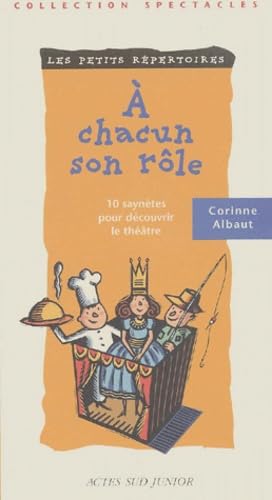 Imagen de archivo de A chacun son rle. 10 sayntes pour dcouvrir le thtre a la venta por Ammareal