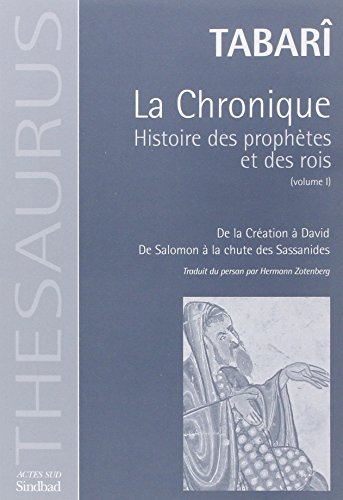 9782742733170: La Chronique : Histoire des prophtes et des rois: Tome 1, De la Cration  David ; De Salomon  la chute des Sassanides