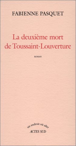 Beispielbild fr La Deuxime mort de Toussaint-Louverture zum Verkauf von Ammareal