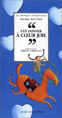 S'en donner a coeur joie (ACTES SUD JUNIOR) (9782742734610) by Boucher Michel