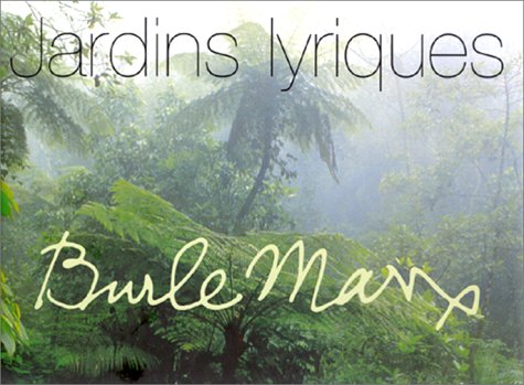 Beispielbild fr Jardins lyriques, Burle Marx zum Verkauf von Gallix