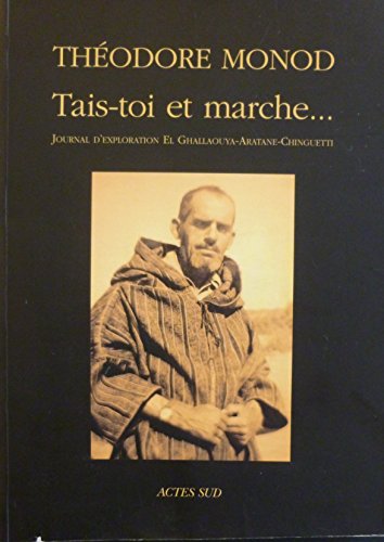 Beispielbild fr Tais-toi et marche. : Journal d'exploration El-Ghallaouya-Aratan-Chinguetti (dcembre 1953-janvier 1954) zum Verkauf von Ammareal