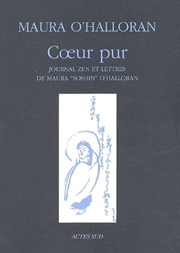 Stock image for Coeur pur : Journal zen et lettres de Maura "Soshin" O'Halloran for sale by Ammareal