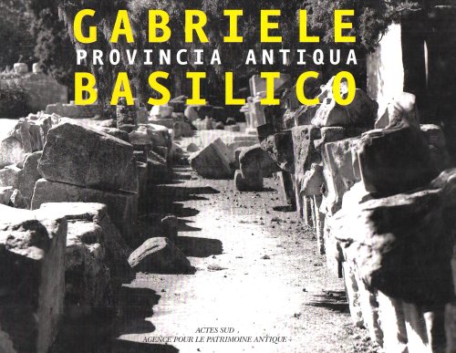 9782742739028: Gabriele Basilico: Provincia antiqua