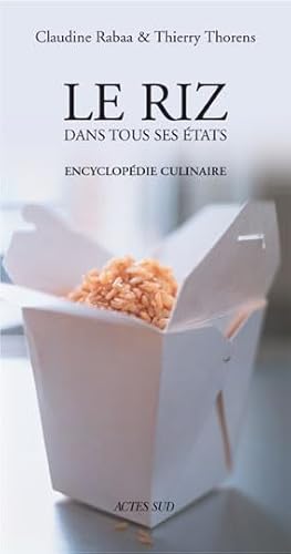 9782742739905: Le riz dans tous ses tats: ENCYCLOPEDIE CULINAIRE