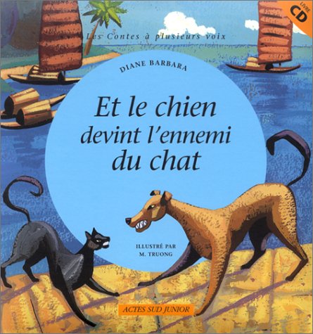 Et le chien devint l'ennemi du chat (livre+CD) (ACTES SUD JUNIOR) (9782742739943) by Barbara, Diane; Truong, Marcelino