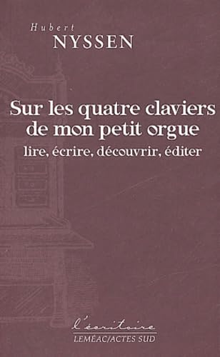 Beispielbild fr Sur les quatre claviers de mon petit orgue : Lire, crire, dcouvrir, diter zum Verkauf von Ammareal