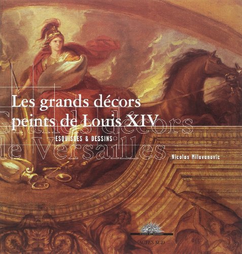 Beispielbild fr Les grands dcors peints de Louis Xiv - Esquisses et dessins zum Verkauf von Ammareal