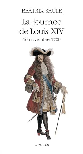 Beispielbild fr La journe de Louis XIV (16 novembre 1700) zum Verkauf von medimops