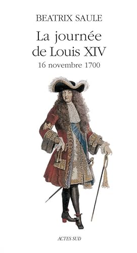 Stock image for La Journe de Louis XIV, 16 novembre 1700 for sale by Ammareal