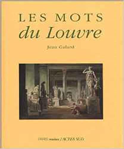 Beispielbild fr Les Mots du Louvre Galard, Jean zum Verkauf von LIVREAUTRESORSAS