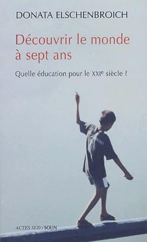 Beispielbild fr Dcouvrir le monde  sept ans : Quelle ducation pour le XXIe sicle ? zum Verkauf von Ammareal