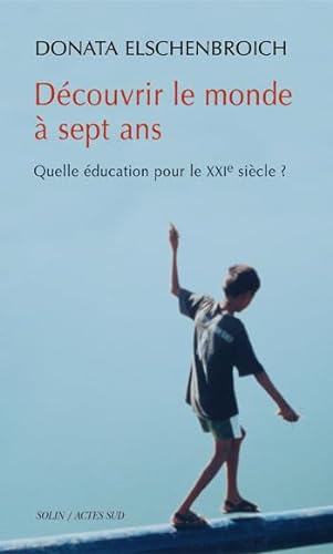 Stock image for Dcouvrir le monde  sept ans : Quelle ducation pour le XXIe sicle ? for sale by Ammareal