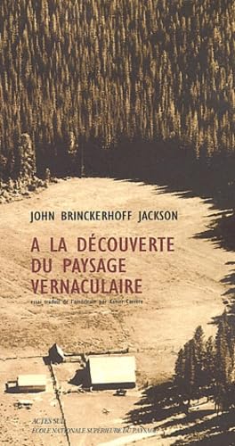 A la dÃ©couverte du paysage vernaculaire (9782742745036) by Brinckerhoff Jackson, John; Carrere, Xavier