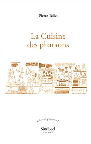 9782742745203: La cuisine des pharaons (L'orient gourmand)