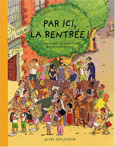 Imagen de archivo de L'Ecole Marcel Torgnol, tome 1 : Par ici, la rentr e ! Hoestlandt, Jo; Carr , Claude and Rodriguez, B atrice a la venta por LIVREAUTRESORSAS