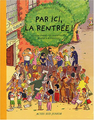 Stock image for L'Ecole Marcel Torgnol, tome 1 : Par ici, la rentr e ! Hoestlandt, Jo; Carr , Claude and Rodriguez, B atrice for sale by LIVREAUTRESORSAS