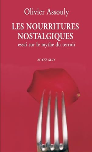 Stock image for Les nourritures nostalgiques - essai sur le mythe du terroir for sale by LiLi - La Libert des Livres